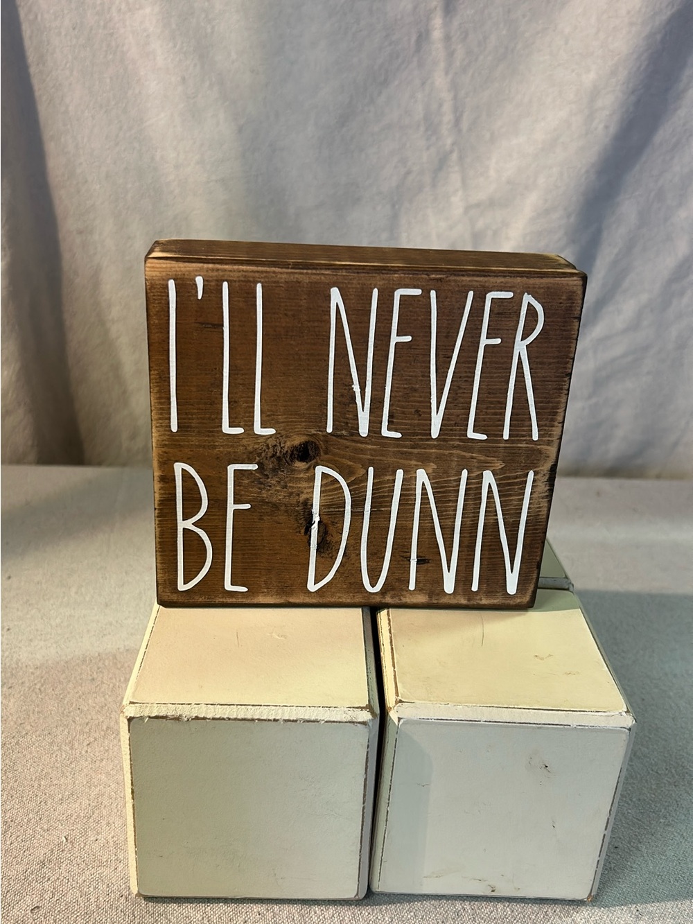 I'll Never Be Dunn Wooden Wall Sign - Brown & White